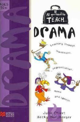 Libro All You Need To Teach Drama: Ages 10+