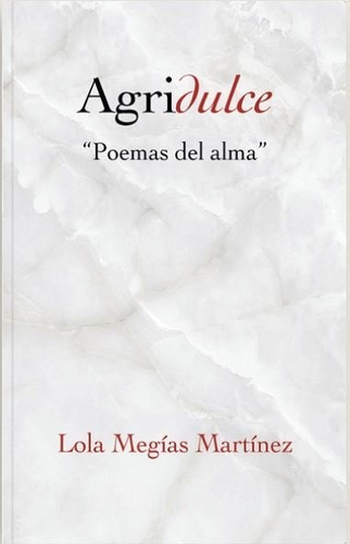 Agridulce, De Megías Martínez, María Dolores. Editorial Alhulia, S.l., Tapa Blanda En Español