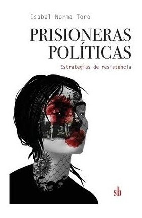 Prisioneras Politicas. Isabel Toro. Sb Editorial