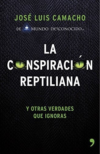 Conspiracion Reptiliana Y Otras Verdades Que Ignoras,la