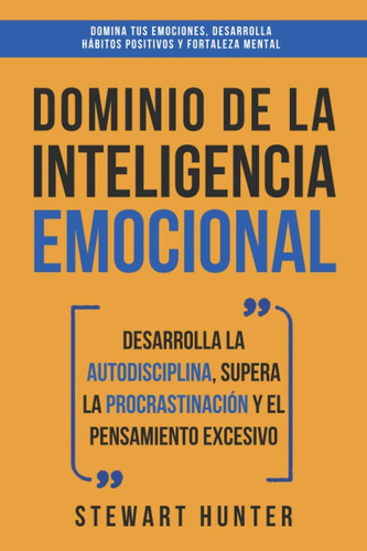 Libro: Dominio De La Emocional: Desarrolla La Autodisciplina