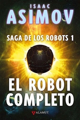 El Robot Completo - La Saga De Los Robots 1