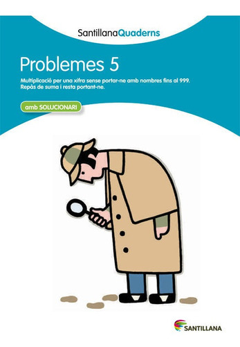 PROBLEMES 5 AMB SOLUCIONARI SANTILLANA QUADERNS, de Varios autores. Editorial Santillana Educación, S.L., tapa blanda en catalán