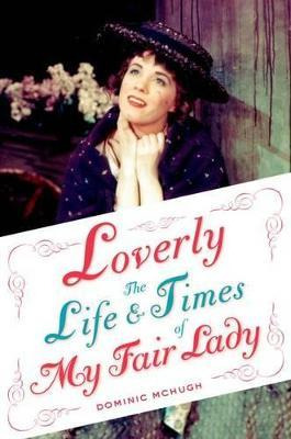 Libro Loverly : The Life And Times Of My Fair Lady