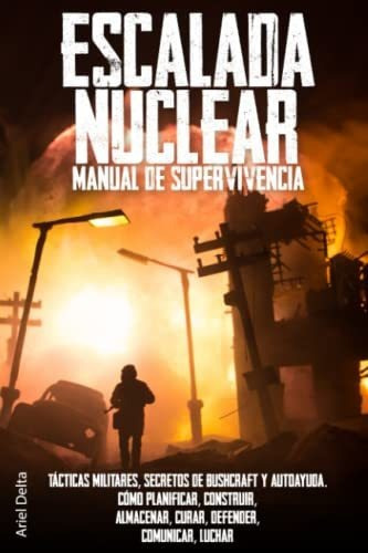 Libro : Escalada Nuclear. Manual De Supervivencia Tacticas 