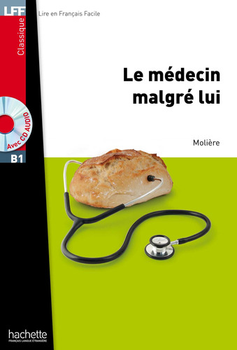 Le Médecin malgré lui + CD Audio MP3, de Molière, Jean-Baptiste (Poquelin dit). Editorial Hachette, tapa blanda en francés, 2013