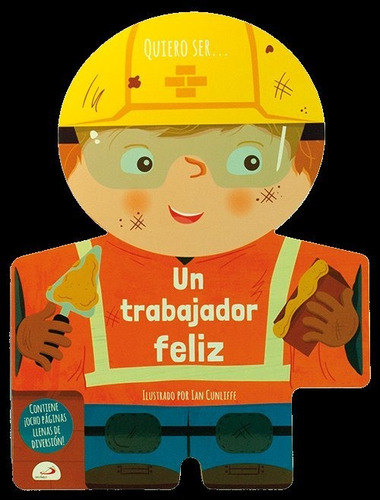 Libro Quiero Ser Un Trabajador Feliz - Varios Autores