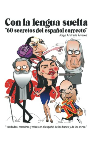 Con La Lengua Suelta: 60 Secretos Del Español Correcto