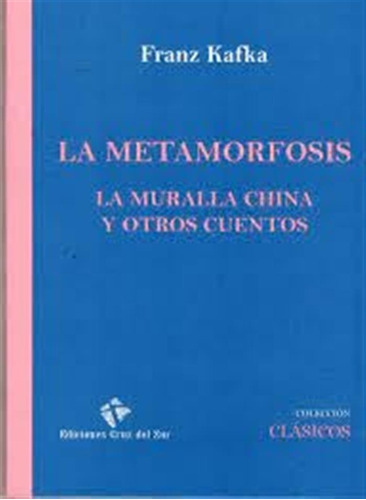 Metamorfosis, La - La Muralla China Y Otros Relatos - Franz 