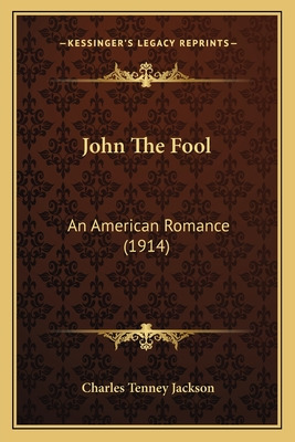 Libro John The Fool: An American Romance (1914) An Americ...