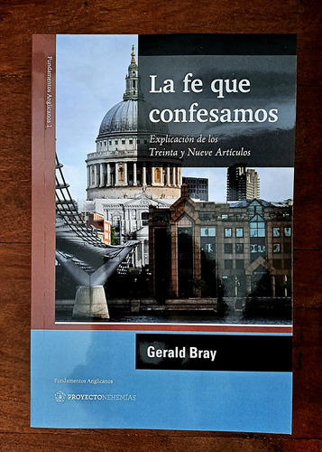 La Fe Que Confesamos. Gerald Bray