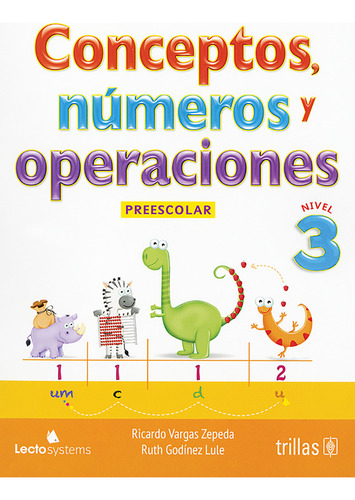 Conceptos, Números Y Operaciones: Preescolar 3, De Vargas Zepeda, Ricardo Godinez Lule, Ruth., Vol. 1. Editorial Trillas, Tapa Blanda, Edición 1a En Español, 2013