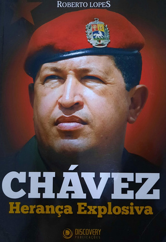 Chávez - Herança Explosiva, De Roberto Lopes., Vol. 1. Editora Discovery Publicações, Capa Mole Em Português, 2013