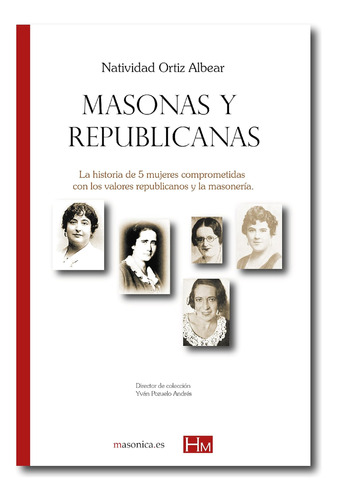 Libro: Masonas Y Republicanas (historiadores De La Masoneria