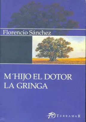 Florencio Sanchez: M'hijo El Dotor - La Gringa
