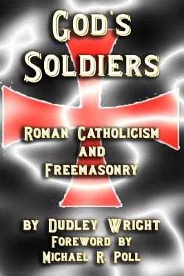 Libro God's Soldiers - Roman Catholicism And Freemasonry ...