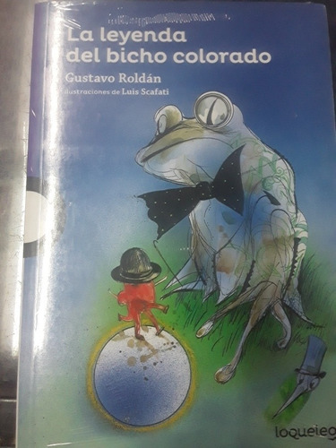 La Leyenda Del Bicho Colorado - Gustavo Roldán - Loqueleo 