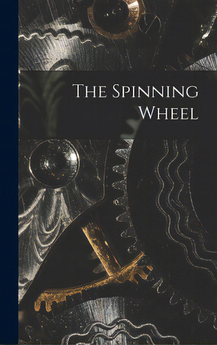 The Spinning Wheel, De Anonymous. Editorial Hassell Street Pr, Tapa Dura En Inglés