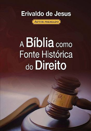 A Bíblia Como Fonte Histórica Do Direito Erivaldo De Jesus