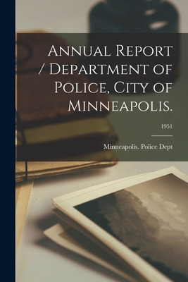 Libro Annual Report / Department Of Police, City Of Minne...