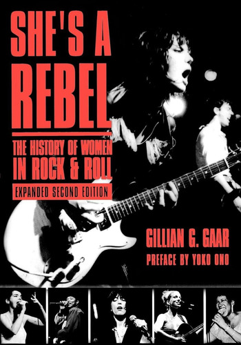 Libro: Sheøs A Rebel: The History Of Women In Rock And Roll