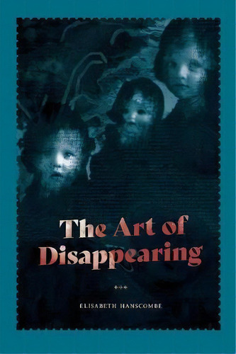 The Art Of Disappearing, De Elisabeth Hanscombe. Editorial Interactive Publications, Tapa Blanda En Inglés