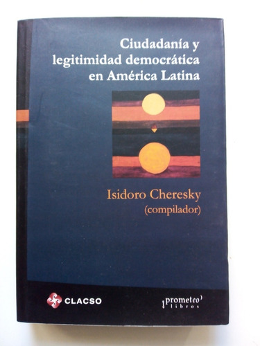 I. Cheresky / Ciudadanía Y Legitimidad Democrática A. Latina