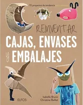 Comprar Reinventar Cajas Envases Y Embalajes - Christine Baillet