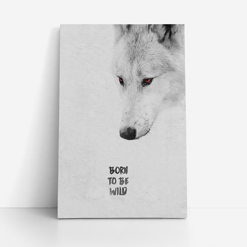 Quadro Lobo Frase Born To Be Wild Selvagem Canvas 120x80cm