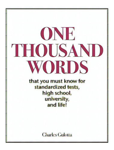 One Thousand Words: That You Must Know For Standardized Tests, High School, University, And Life!, De Gulotta, Charles. Editorial Createspace, Tapa Blanda En Inglés