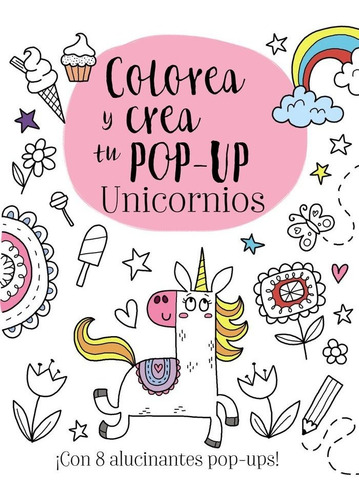 Libro Colorea Y Crea Tu Pop-up. Unicornios