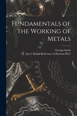 Libro Fundamentals Of The Working Of Metals - Sachs, Geor...