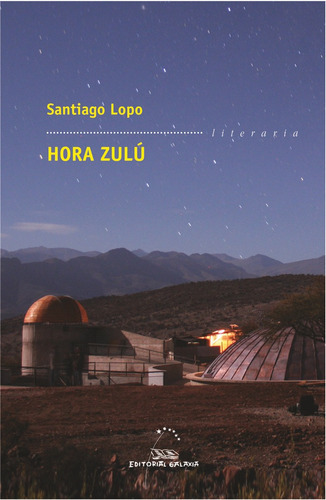 Hora zulu (premio garcia barros 2012), de Lopo, Santiago. Editorial Galaxia, S.A., tapa blanda en español