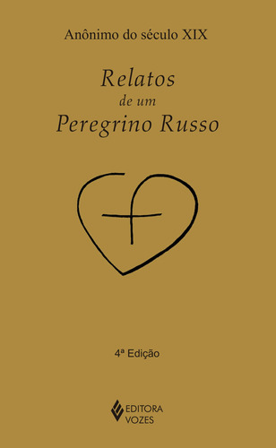 Relatos de um peregrino russo, de Anônimo do Século XIX. Editora Vozes Ltda., capa mole em português, 2013