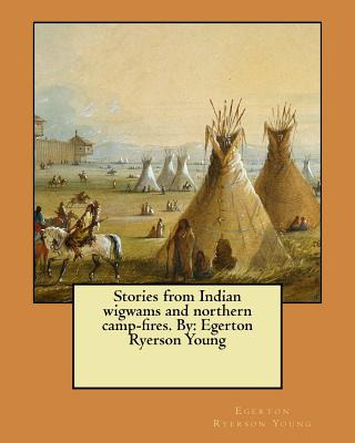 Libro Stories From Indian Wigwams And Northern Camp-fires...