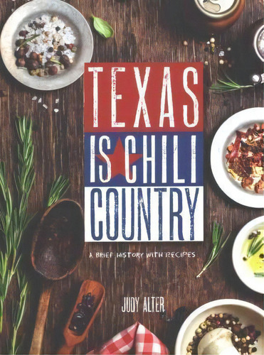 Texas Is Chili Country, De Judy Alter. Editorial Texas Tech Press U S, Tapa Blanda En Inglés