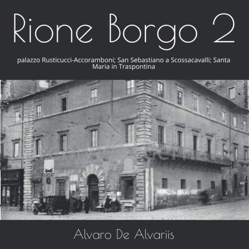 Libro: Rione Borgo 2: Palazzo Rusticucci-accoramboni; San Se