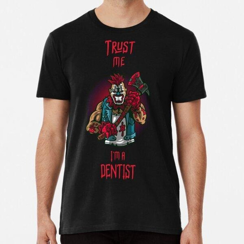 Remera Trust Me Im A Dentist - Halloween Design Bloody Butch