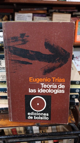Eugenio Trias - Teoria De Las Ideologias