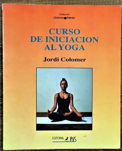 Curso De Iniciacion Al Yoga. Jordi Colomer. Usado