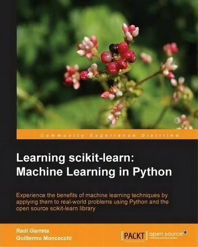 Learning Scikit-learn: Machine Learning In Python, De Raul Garreta. Editorial Packt Publishing Limited, Tapa Blanda En Inglés