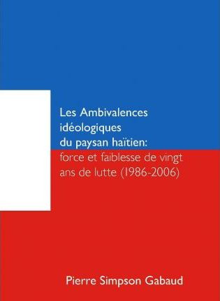 Libro Les Ambivalences Ideologiques Du Paysan Haitien - S...