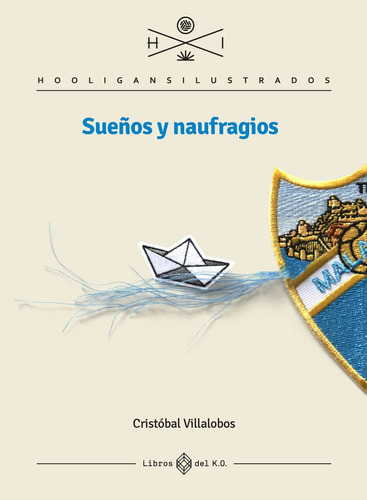 Sueãâos Y Naufragios, De Villalobos, Cristobal. Hooligans Ilustrados, Vol. 1. Editorial Libros Del K.o, S.l.l, Tapa Blanda En Español