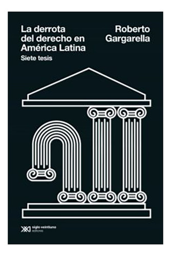 La Derrota Del Derecho En America Latina  - Gargarella, Robe