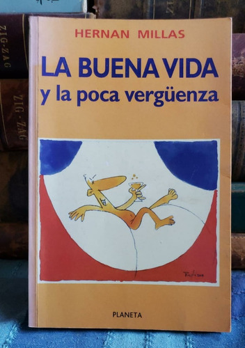 La Buena Vida Y La Poca Vergüenza - Hernán Millas