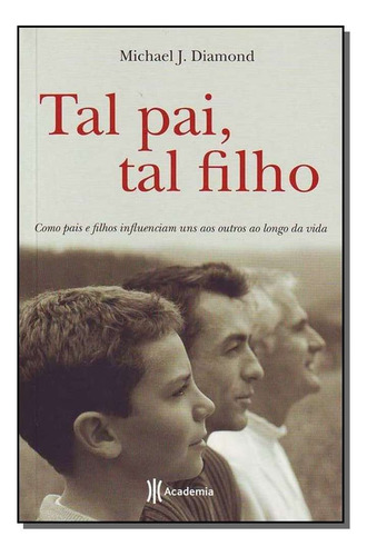 Tal Pai, Tal Filho?, De Michael J. Diamond. Editora Academia Em Português