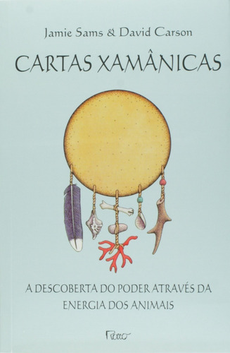Cartas Xamânicas: A Descoberta Do Poder Através Da Energia Dos Animais