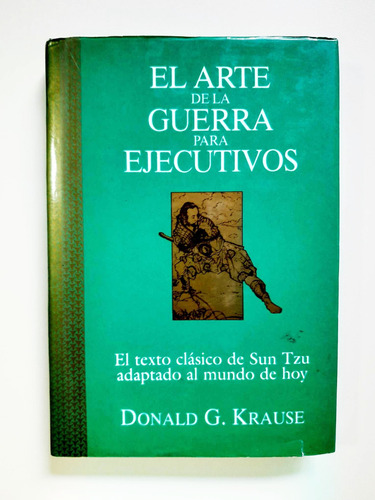 El Arte De La Guerra Para Ejecutivos - Donald. G. Krause