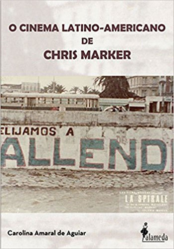 O Cinema Latino-americano De Chris Marker, De Aguiar, Carolina Amaral De. Editora Alameda, Capa Mole, Edição 1ª Edição - 2016 Em Português