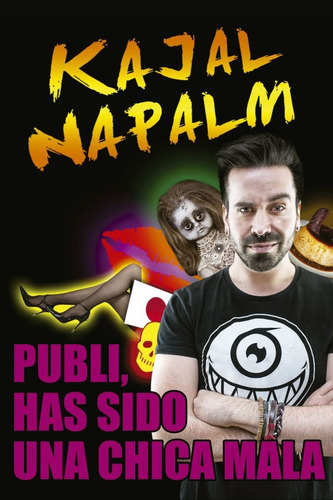 PUBLI, HAS SIDO UNA CHICA MALA, de NAPALM, KAJAL. Roca Editorial, tapa blanda en español